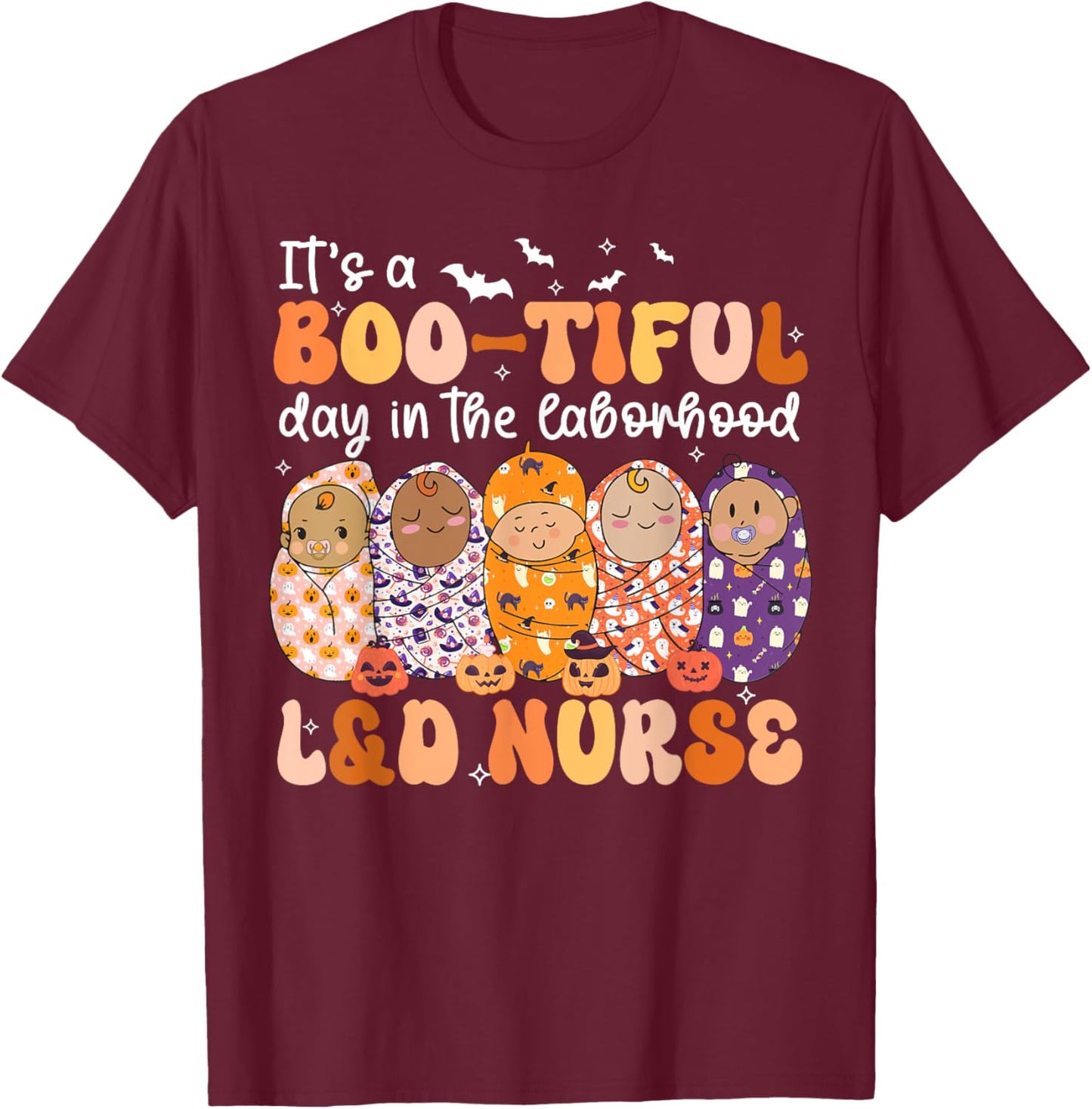 It's BOO-TIFUL Day in The Laborhood L&D Nurse Halloween T-Shirt - T-Shirt | Maroon