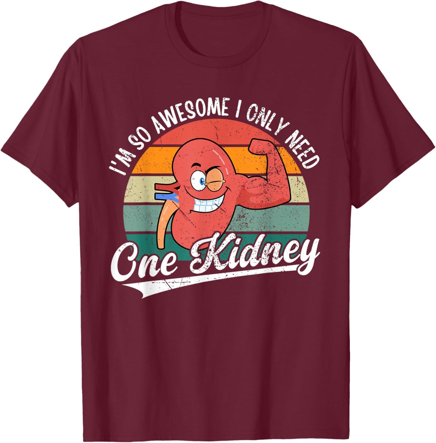 I'm So Awesome I Only Need One Kidney Funny Kidney Donor T-Shirt - T-Shirt | Maroon
