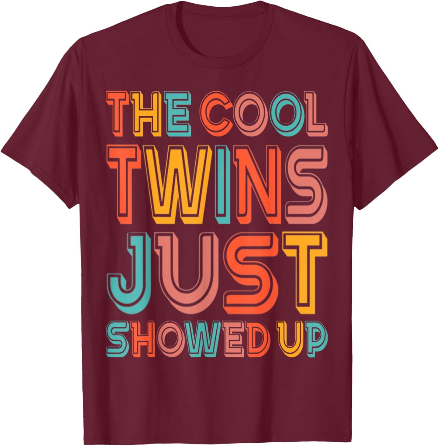 The Cool Twins Just Showed Up Funny Twin Twinning Matching T-Shirt - T-Shirt | Maroon