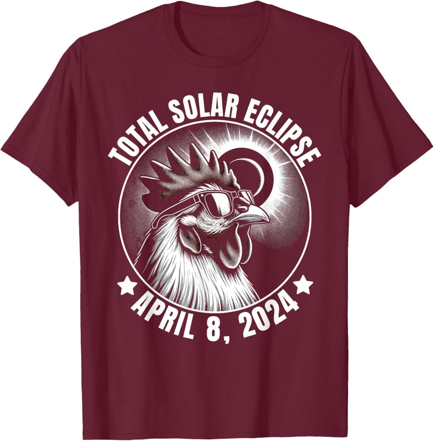2024 Total Solar Eclipse Chicken Wearing Glasses Totality T-Shirt - T-Shirt | Maroon