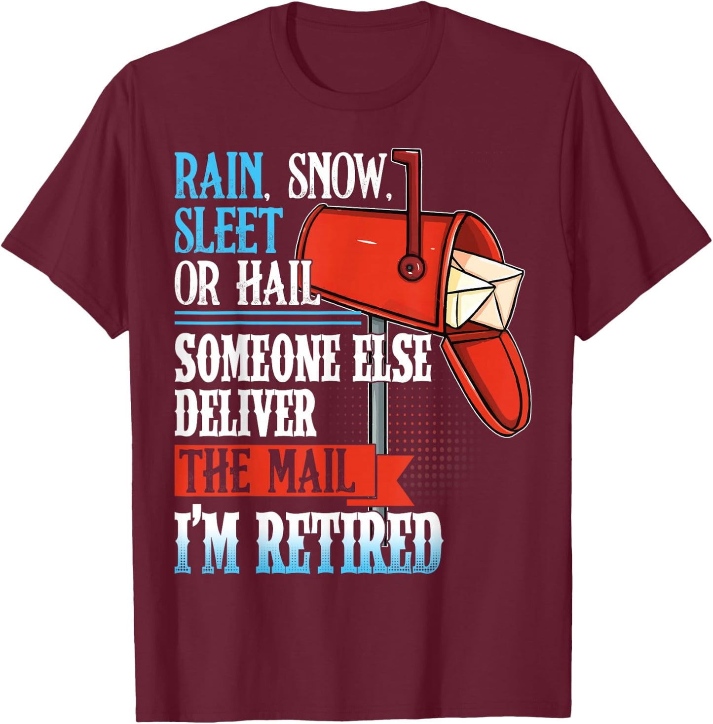 Funny Retired Postal Carrier Quote Retirement Gift Postman T-Shirt - T-Shirt | Maroon