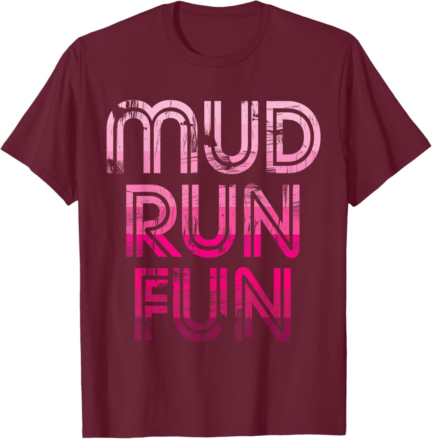 Mud Run Fun Mudder Pink v1 Trail Running and Mudding T-Shirt - T-Shirt | Maroon