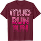 Mud Run Fun Mudder Pink v1 Trail Running and Mudding T-Shirt - T-Shirt | Maroon