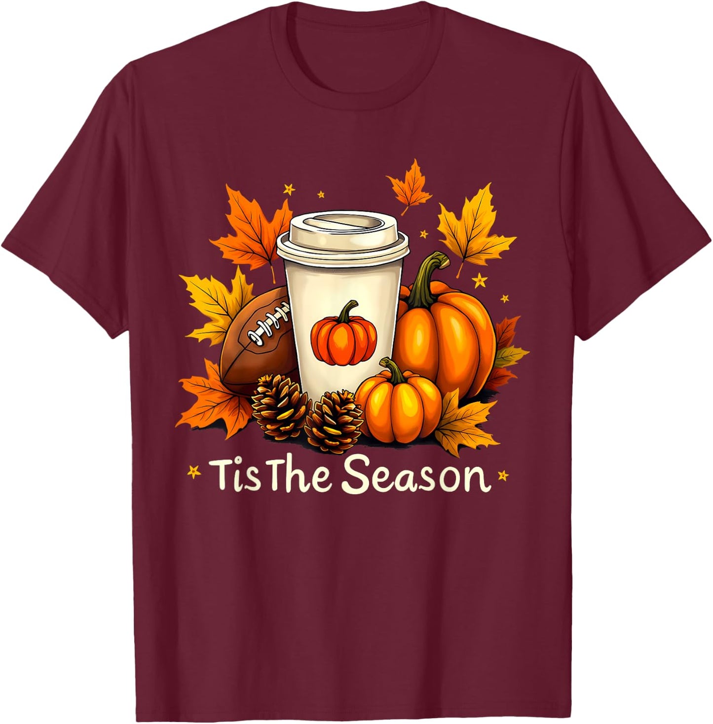 Fall Football Tis The Season Pumpkin Autumn Coffee Lovers T-Shirt - T-Shirt | Maroon