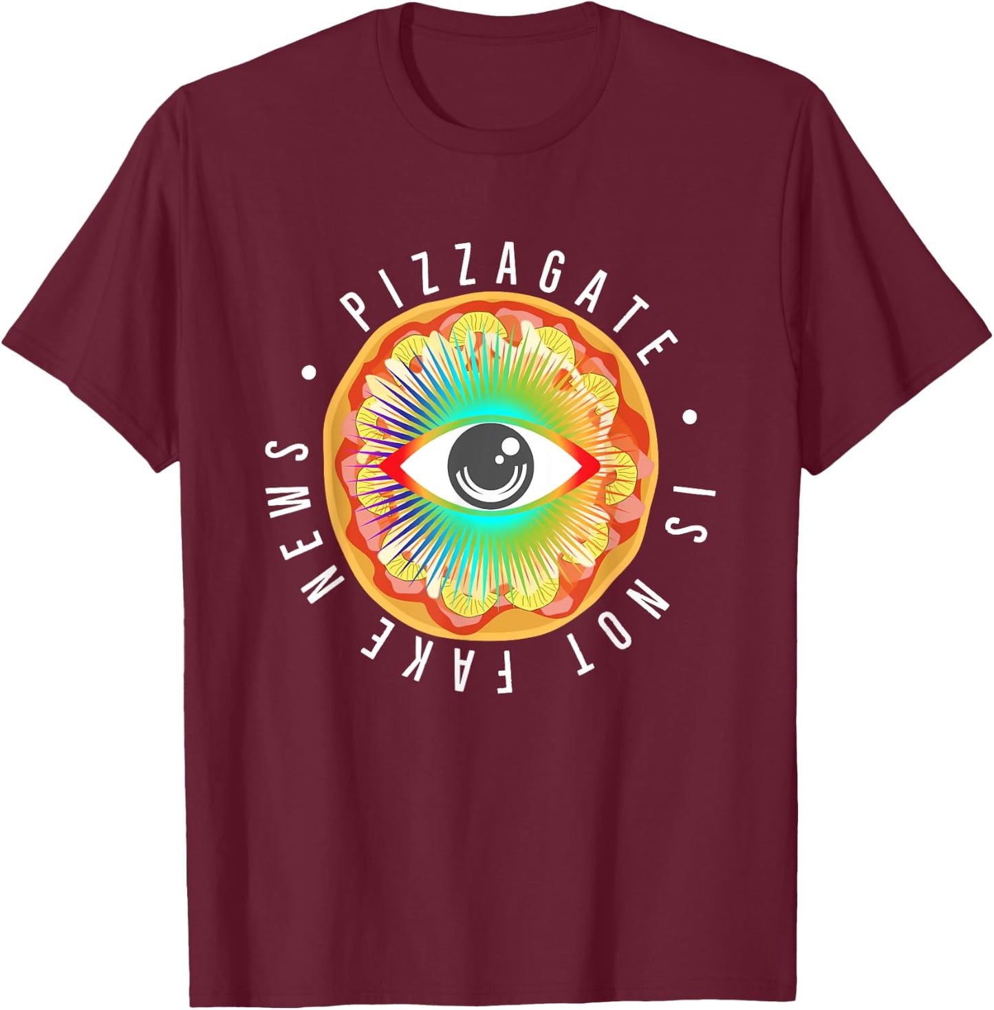 Pizzagate is Not Fake News All Seeing Pizza Eye Pizzagate T-Shirt - T-Shirt | Maroon