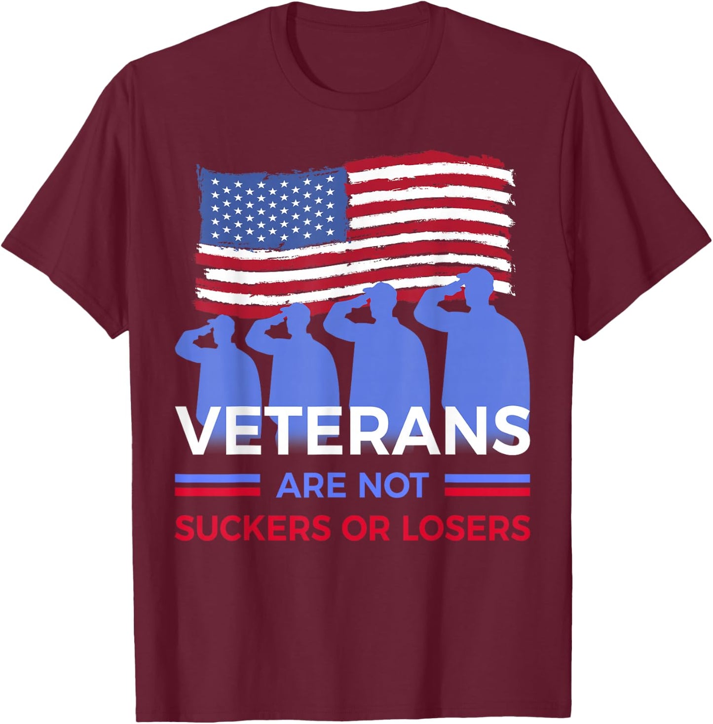 Veterans Are Not Suckers Or Losers T-Shirt - T-Shirt | Maroon