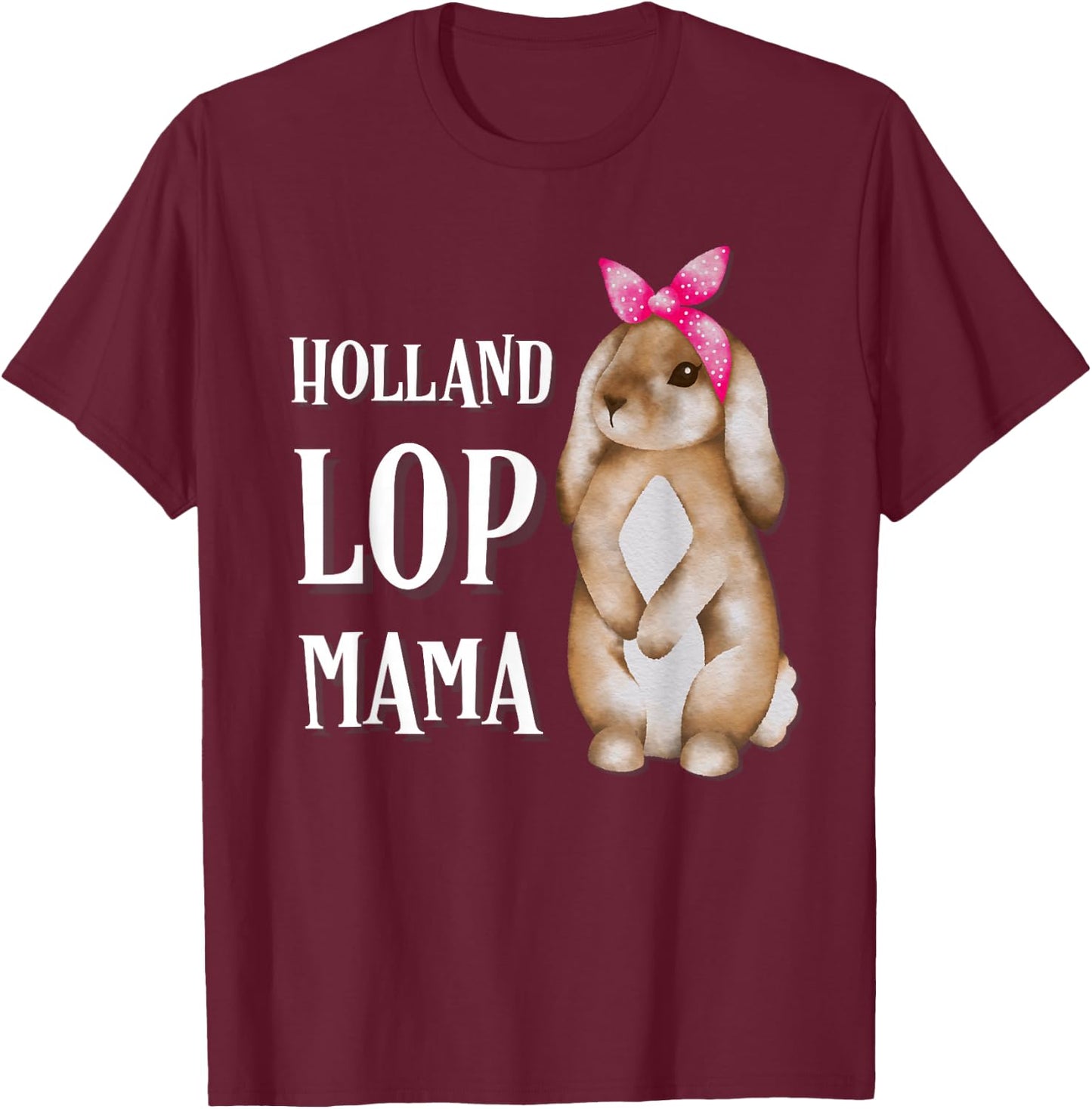 Holland Lop Bunny Rabbit Mom T-Shirt - T-Shirt | Maroon