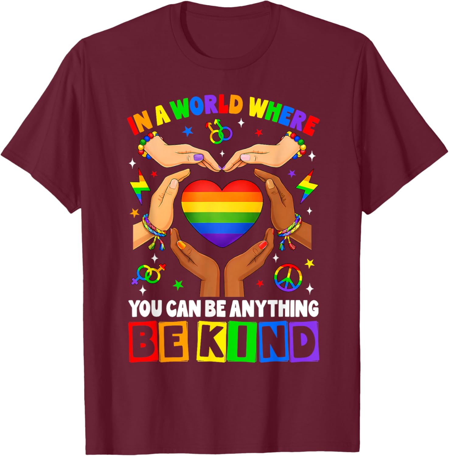 in A World Where You Can Be Anything Be Kind Gay Pride LGBT T-Shirt - T-Shirt | Maroon