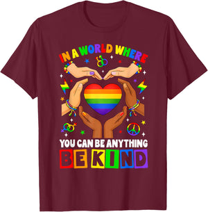 in A World Where You Can Be Anything Be Kind Gay Pride LGBT T-Shirt - T-Shirt | Maroon