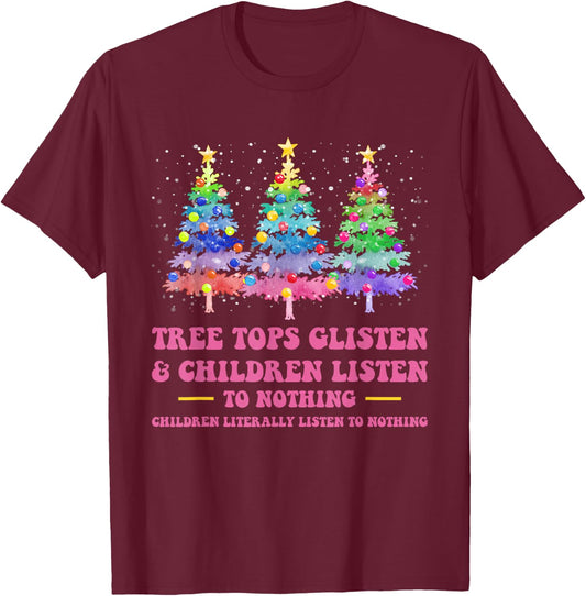 Tree Tops Glisten And Children Listen To Nothing Christmas T-Shirt - T-Shirt | Maroon