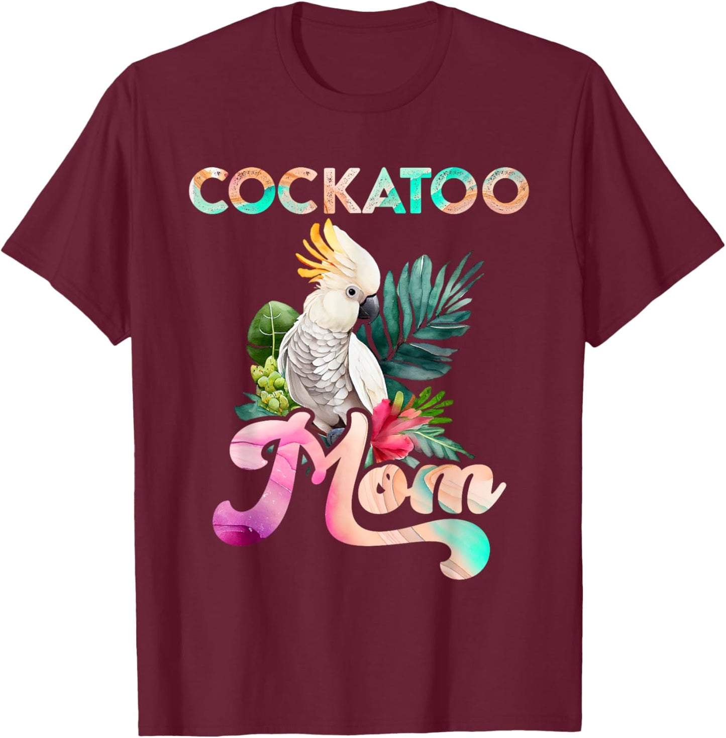 Cockatoo Mom Bird lover Cockatoos Women Cockatoo Mommy T-Shirt - T-Shirt | Maroon