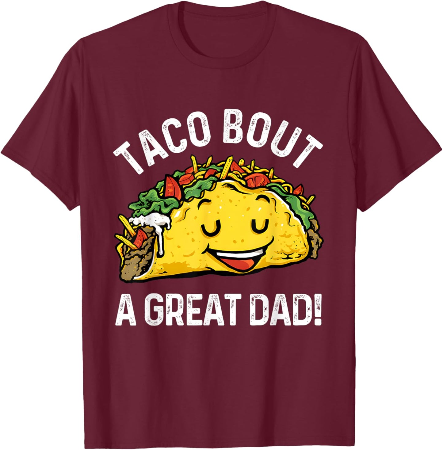 Funny Taco Bout A Great Dad Pun for Taco Lovers T-Shirt - T-Shirt | Maroon