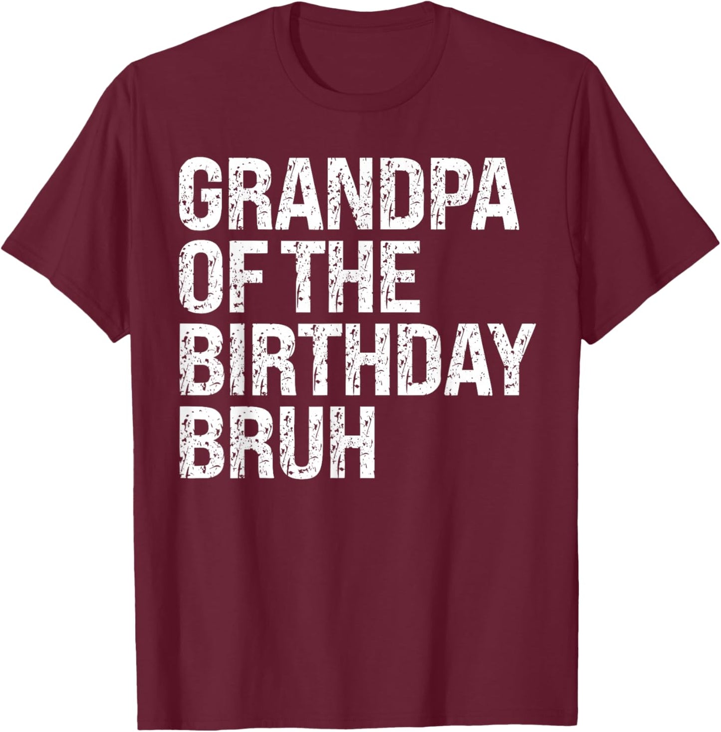 Grandpa Of The Birthday Bruh Dude Matching Family Squad T-Shirt - T-Shirt | Maroon