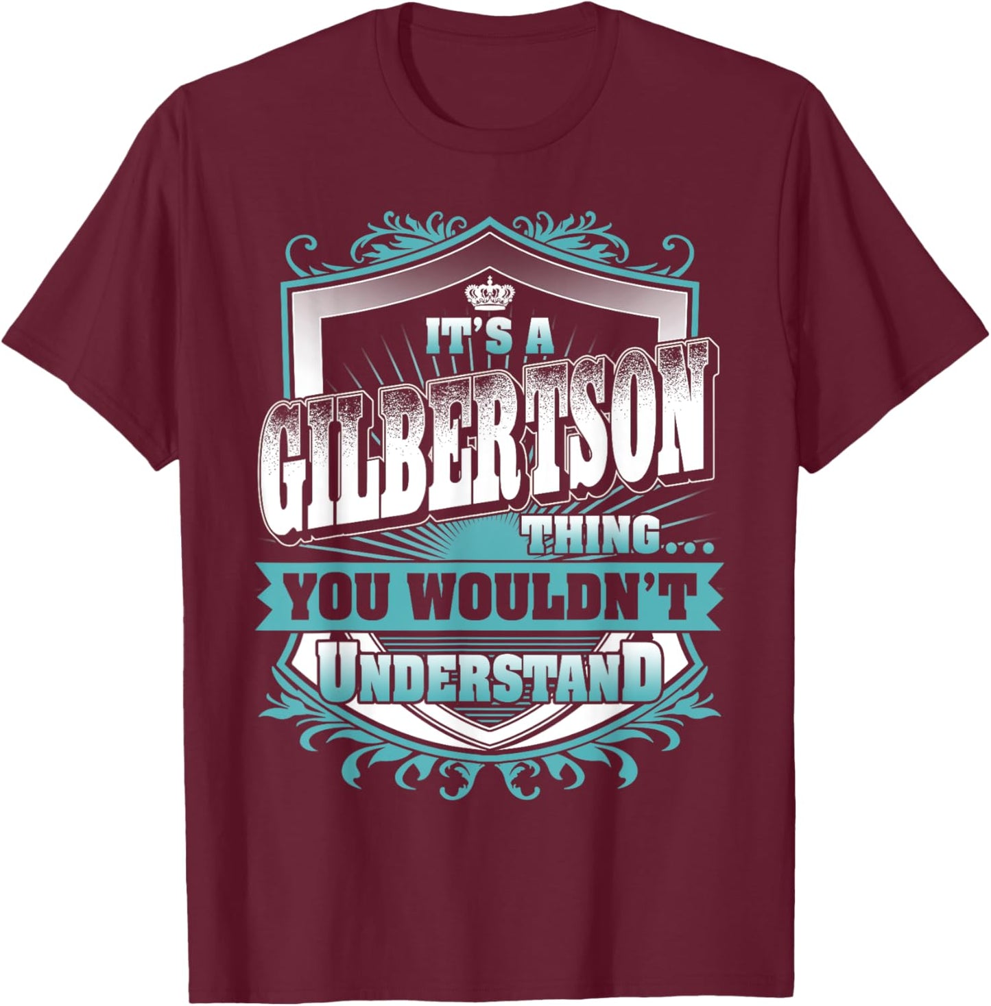 It's A GILBERTSON Thing You Wouldn't Understand Name Vintage T-Shirt - T-Shirt | Maroon