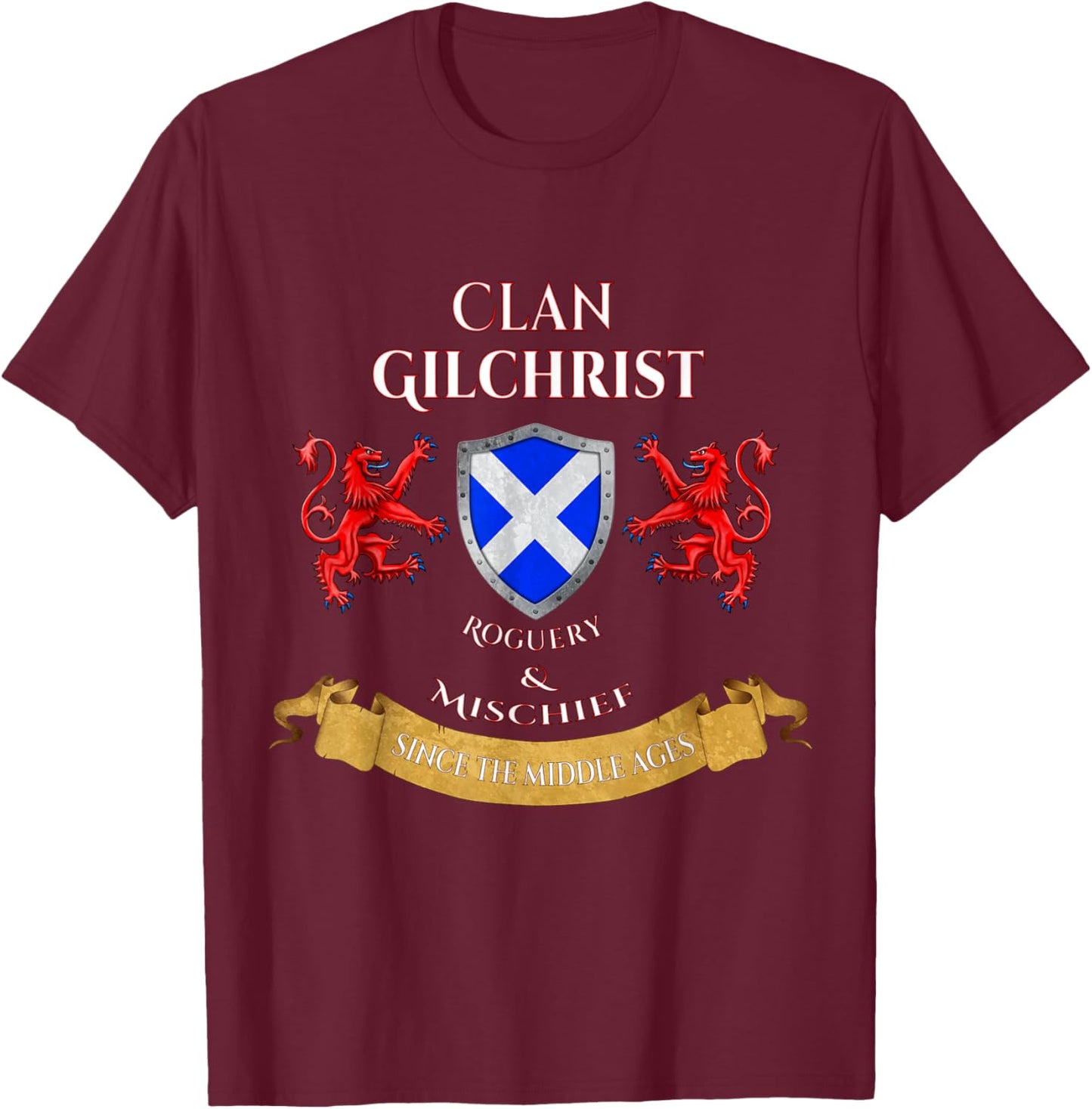 Gilchrist Scottish Family Clan Middle Ages Mischief T-Shirt - T-Shirt | Maroon