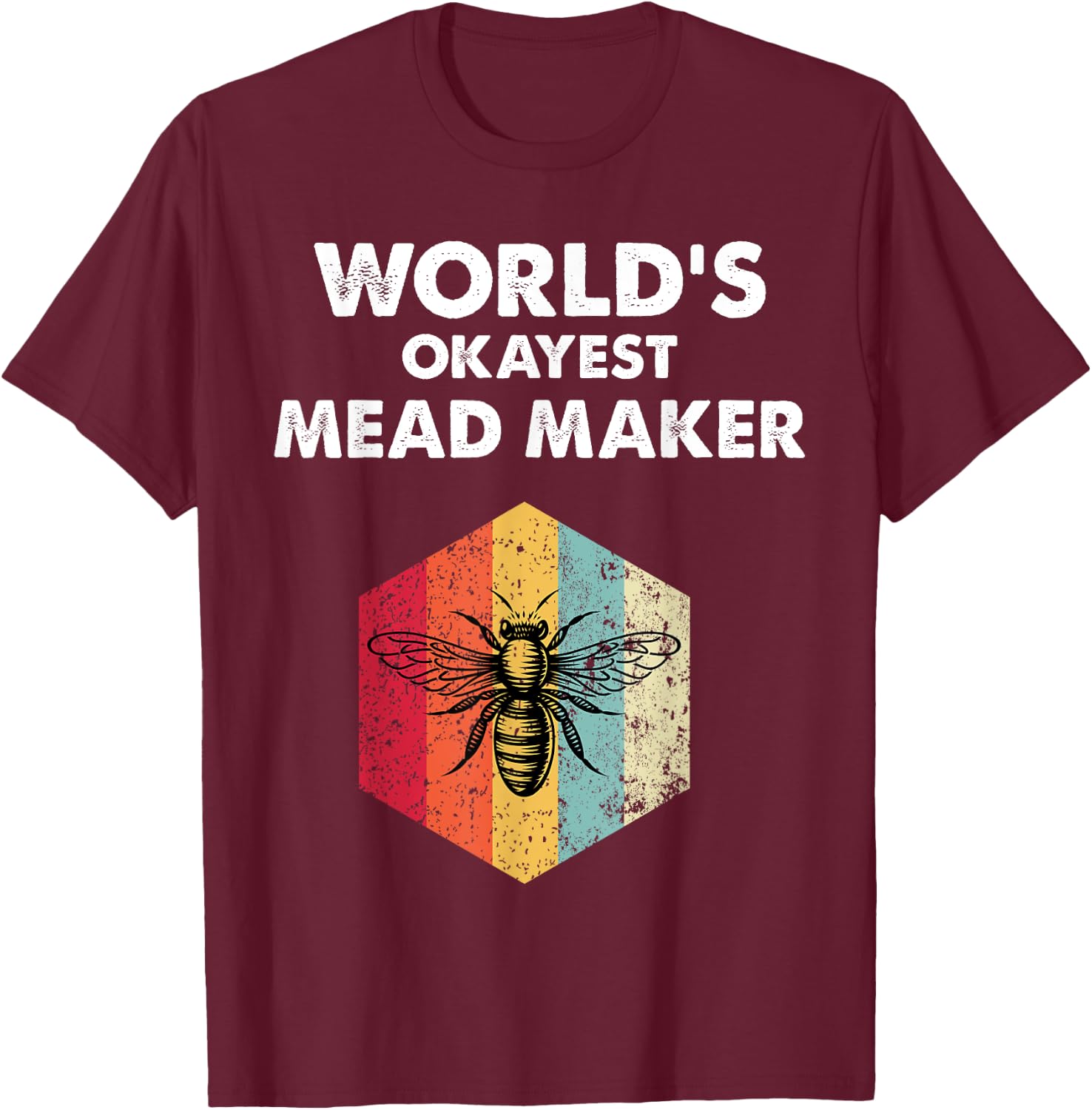 Okayest Mead Maker Meadmaking Mead Homebrew Brewer T-Shirt - T-Shirt | Maroon