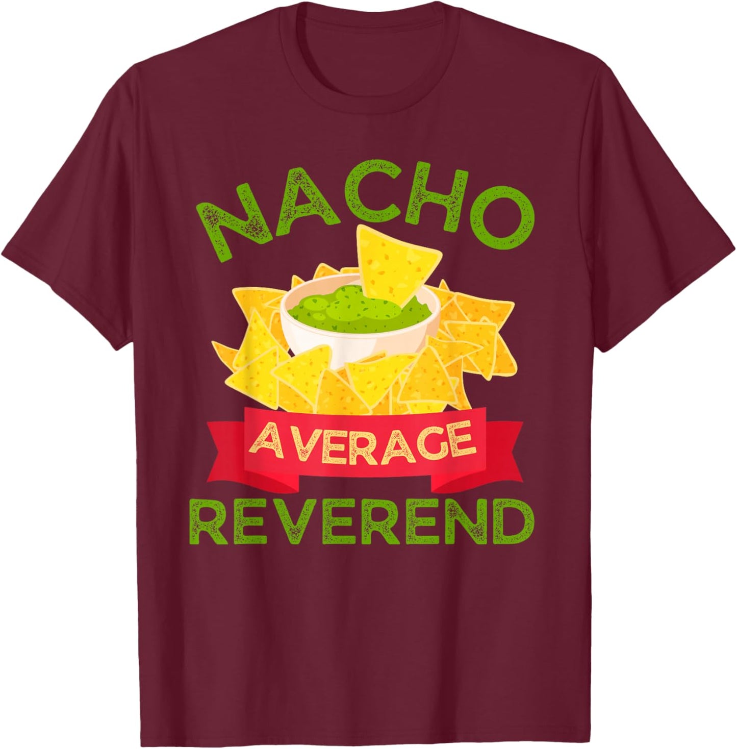 Nacho Average Reverend Wedding T-Shirt - T-Shirt | Maroon