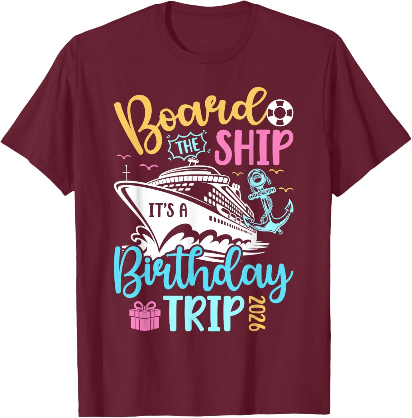 It's A Birthday Cruise Trip 2026 Birthday Cruising Vacation T-Shirt - T-Shirt | Maroon
