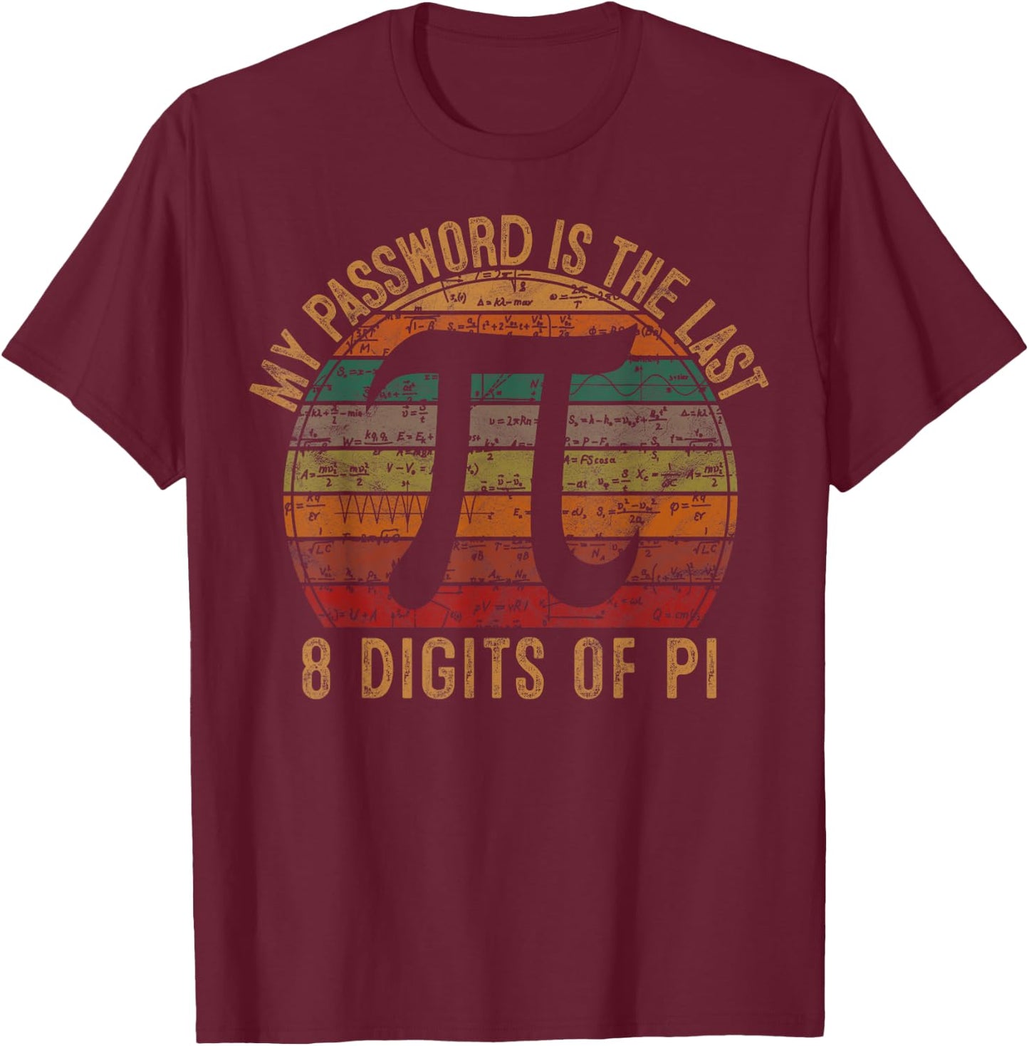 My Password Is The Last 8 Digits of Pi Gift Math Pi Day T-Shirt - T-Shirt | Maroon