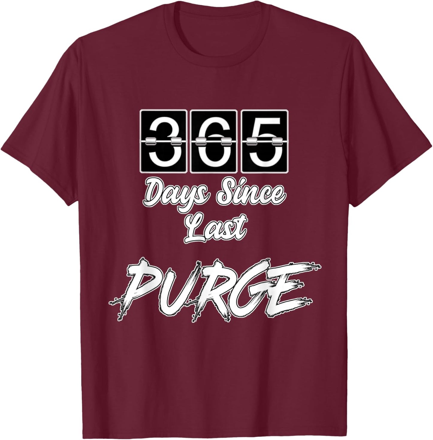 365 Days Since Last Purge Scary Funny Costume T-Shirt - T-Shirt | Maroon