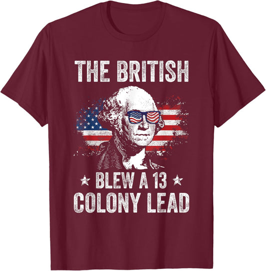 The British Blew a 13 Colony Lead Funny George Washington T-Shirt - T-Shirt | Maroon