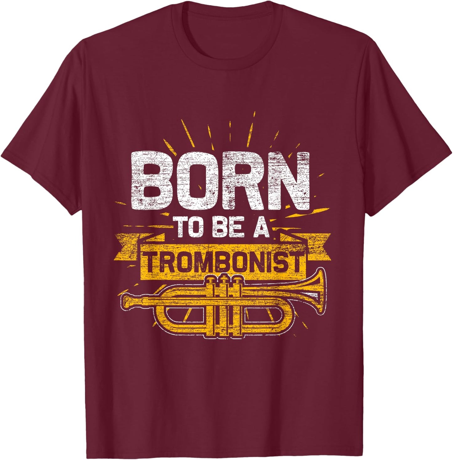 Born To Be A Trombonist Trombone T-Shirt - T-Shirt | Maroon
