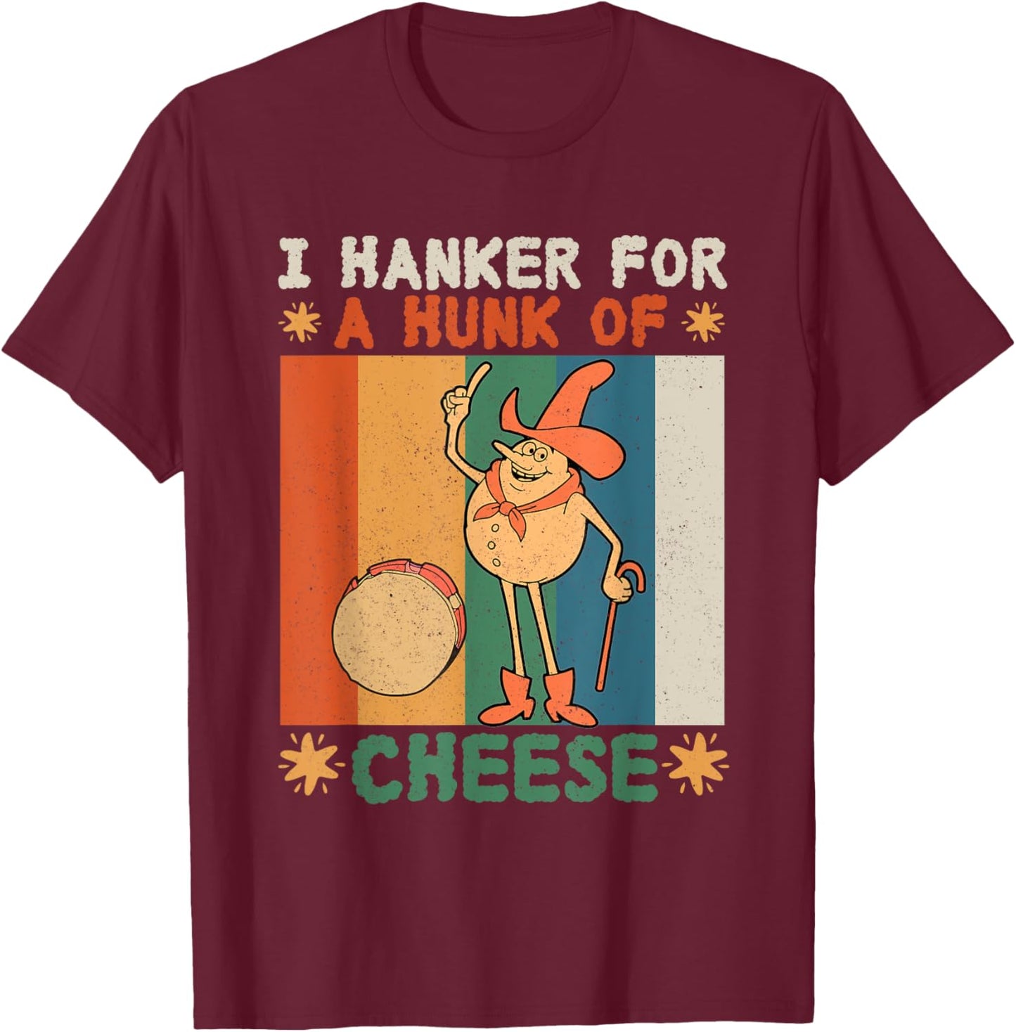 I Hanker For A Hunk Of Cheese Retro T-Shirt - T-Shirt | Maroon
