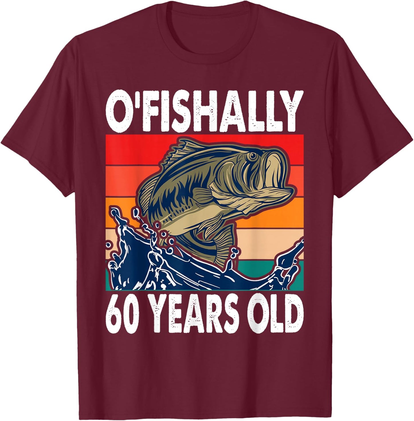 O'Fishally 60 Years Old Fishing Birthday Theme Party 60th T-Shirt - T-Shirt | Maroon