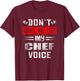 Don't Make Me Use My Chef Voice Funny Kitchen Worker Cooking T-Shirt - T-Shirt | Maroon