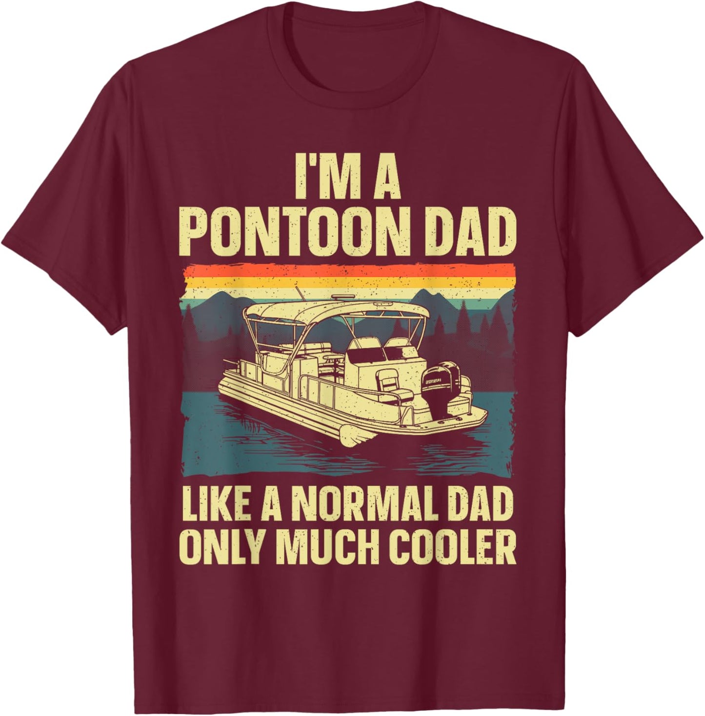 Cool Pontoon Design Dad Boating Pontoon Boat Captain T-Shirt - T-Shirt | Maroon