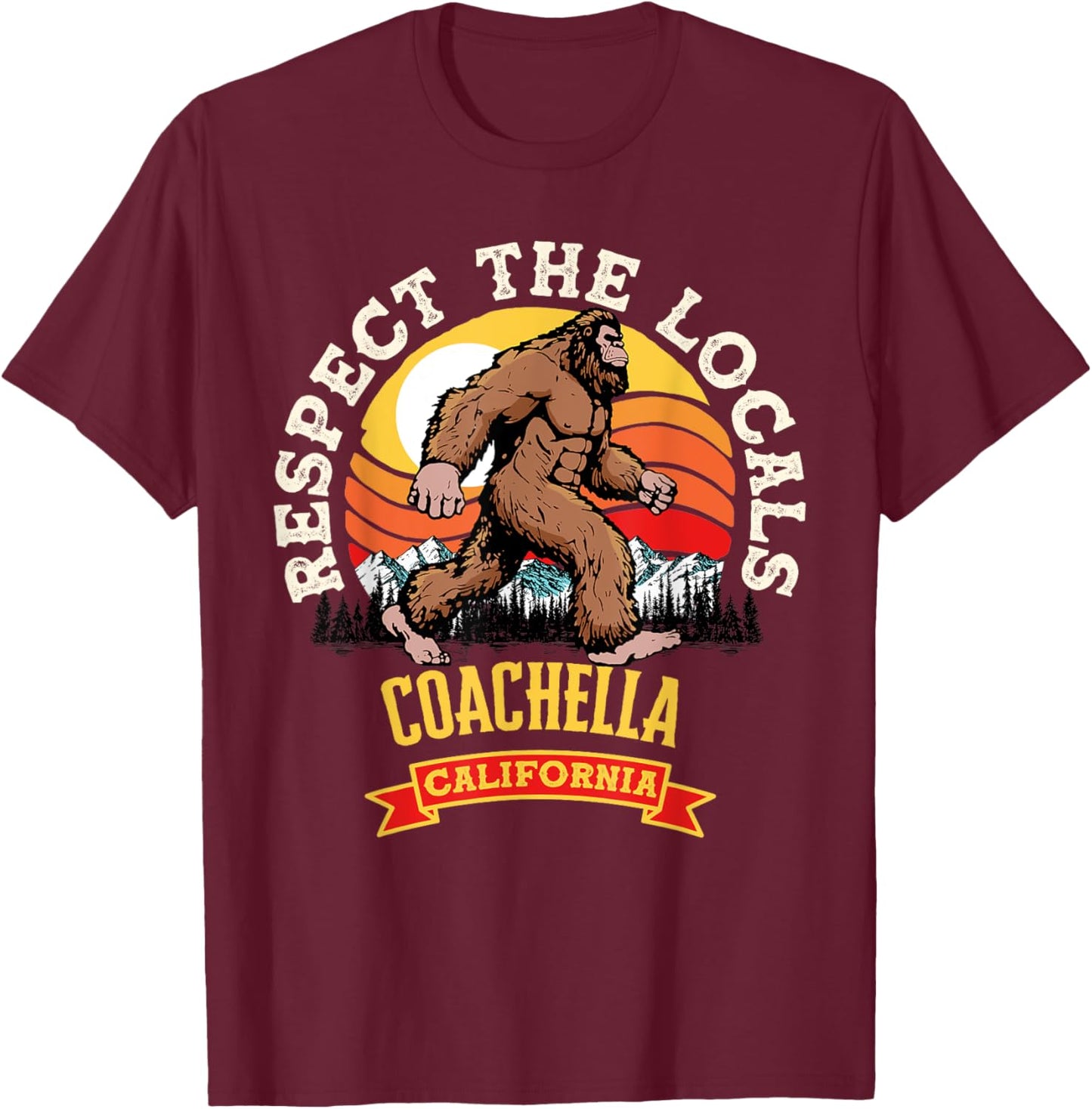 Coachella California Respect The Locals Retro Bigfoot T-Shirt - T-Shirt | Maroon