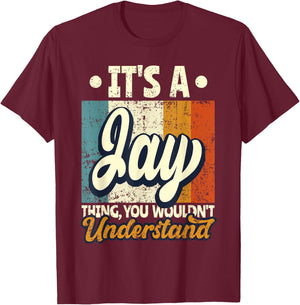 It's A Jay Thing You Wouldn't Understand T-Shirt - T-Shirt | Maroon