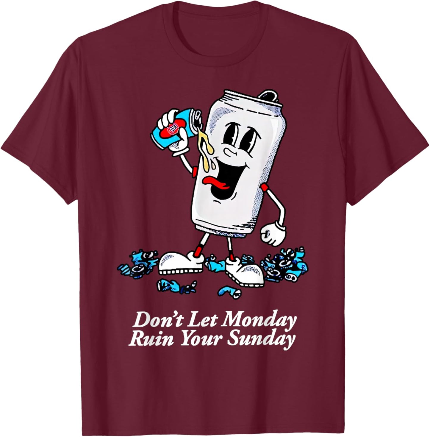 Don’t Let Monday Ruin Your Sunday T-Shirt - T-Shirt | Maroon