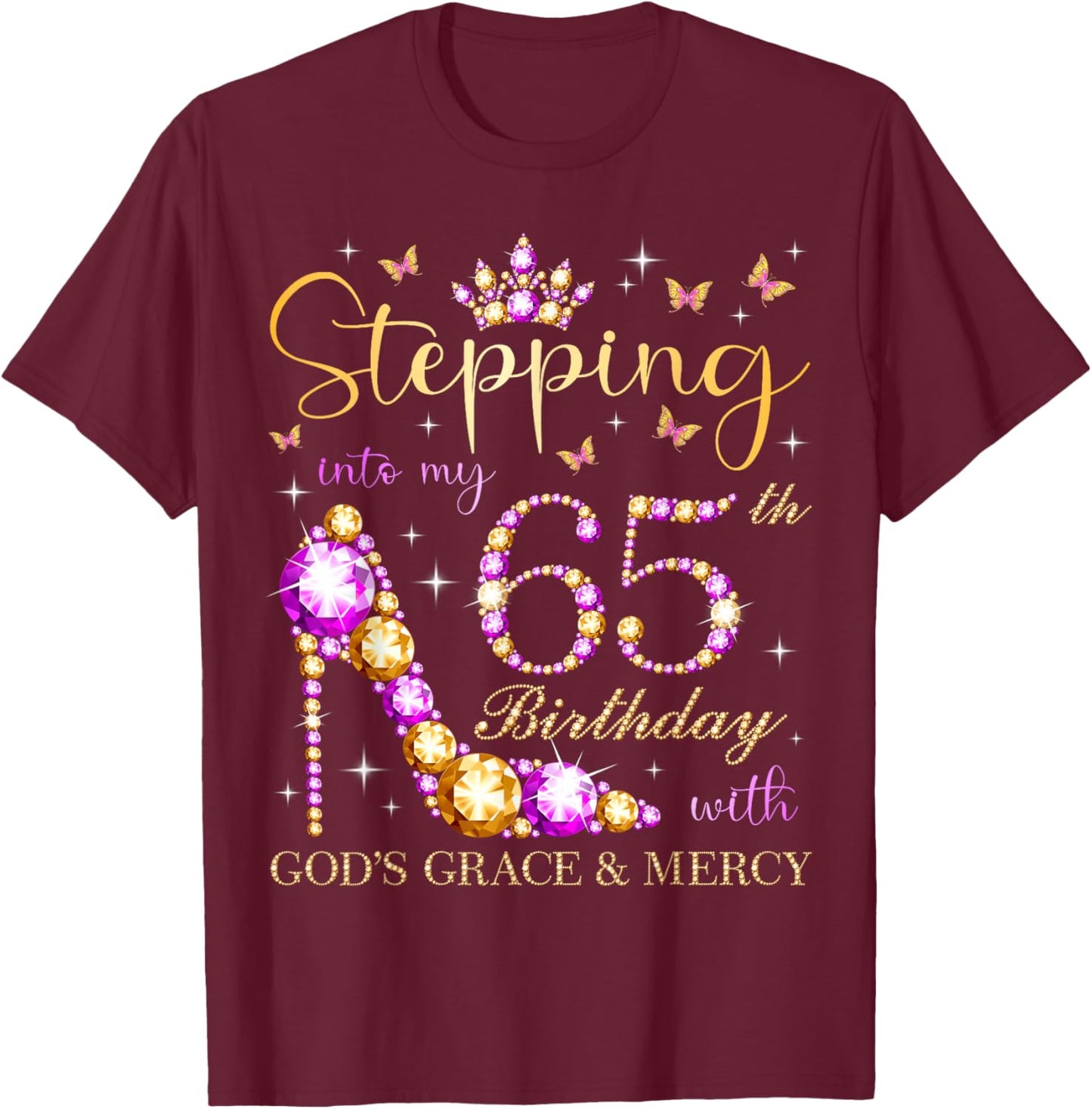 Stepping Into My 65th Birthday with God's Grace & Mercy T-Shirt - T-Shirt | Maroon
