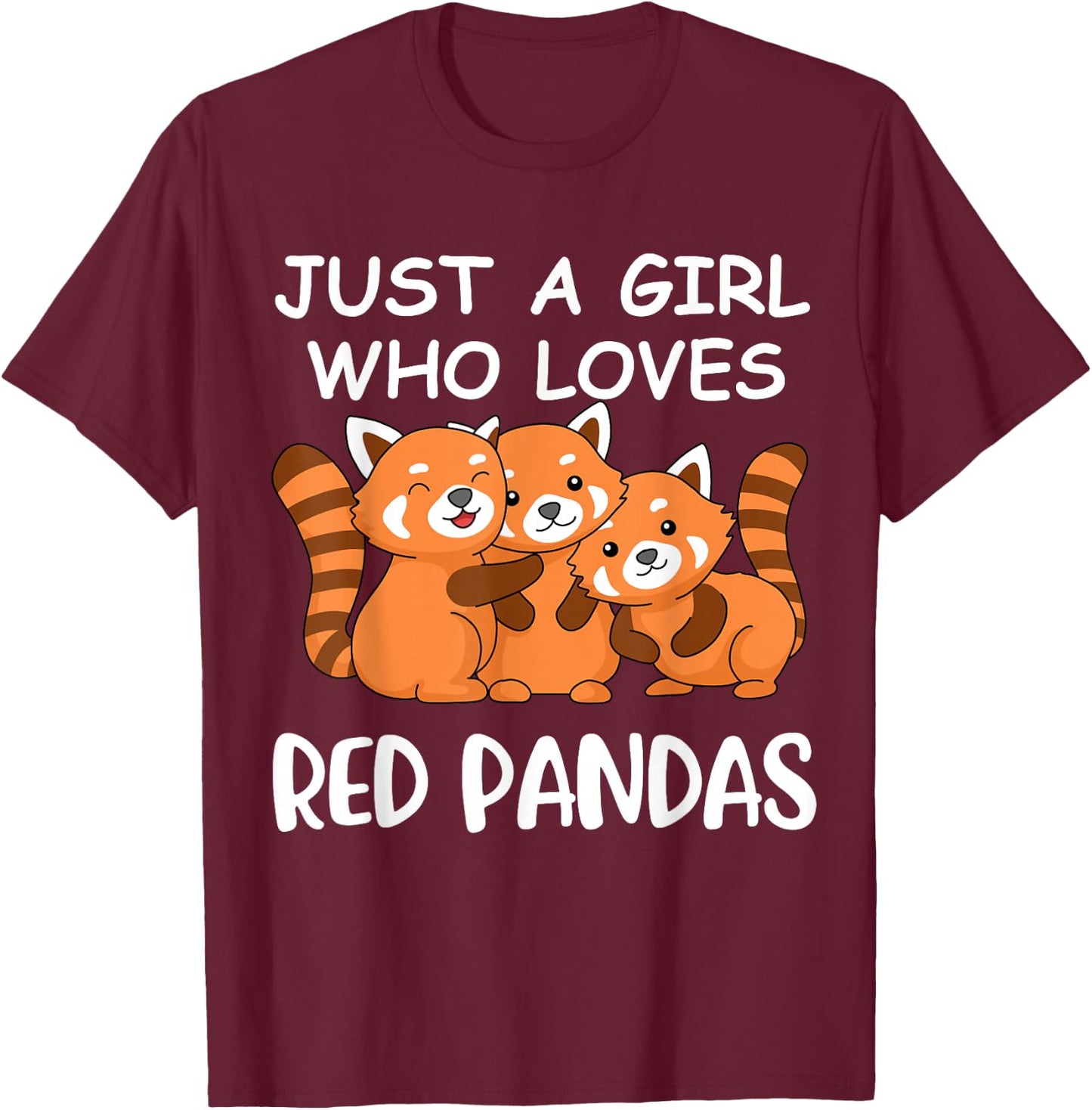 Just A Girl Who Loves Red Pandas Gift Women Kawaii Red Panda T-Shirt - T-Shirt | Maroon