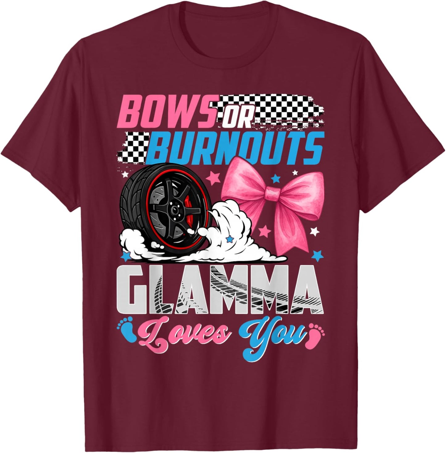 Burnouts Or Bows Your Glamma Loves You Gender Reveal T-Shirt - T-Shirt | Maroon