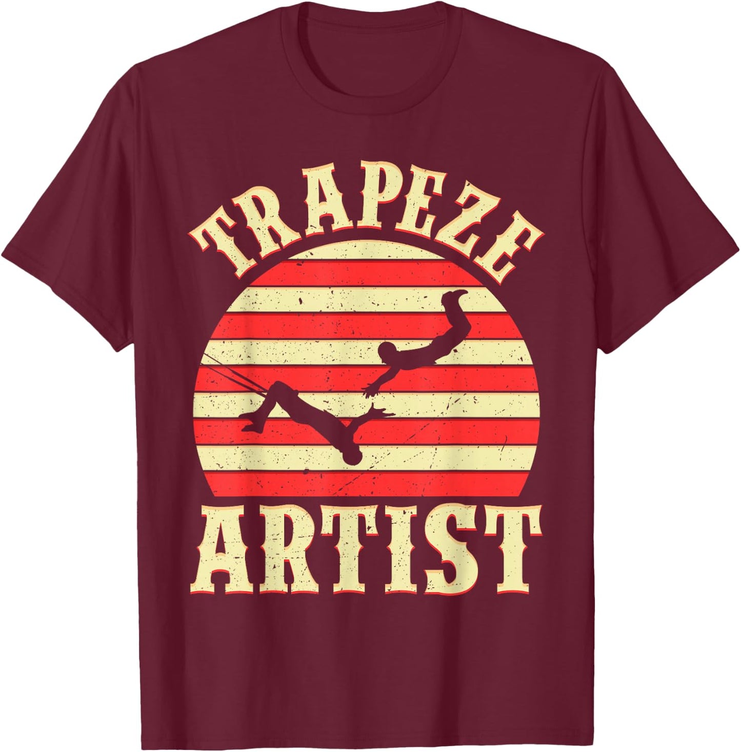 Trapeze Shirt - Circus Shirts - Trapeze Artist Costume T-Shirt - T-Shirt | Maroon