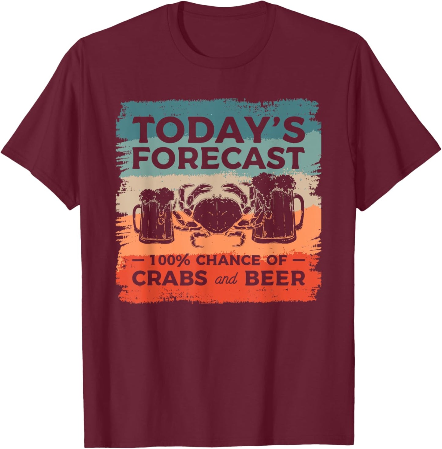 Today's Forecast 100% Chance Of Crabs And Beer T-Shirt - T-Shirt | Maroon