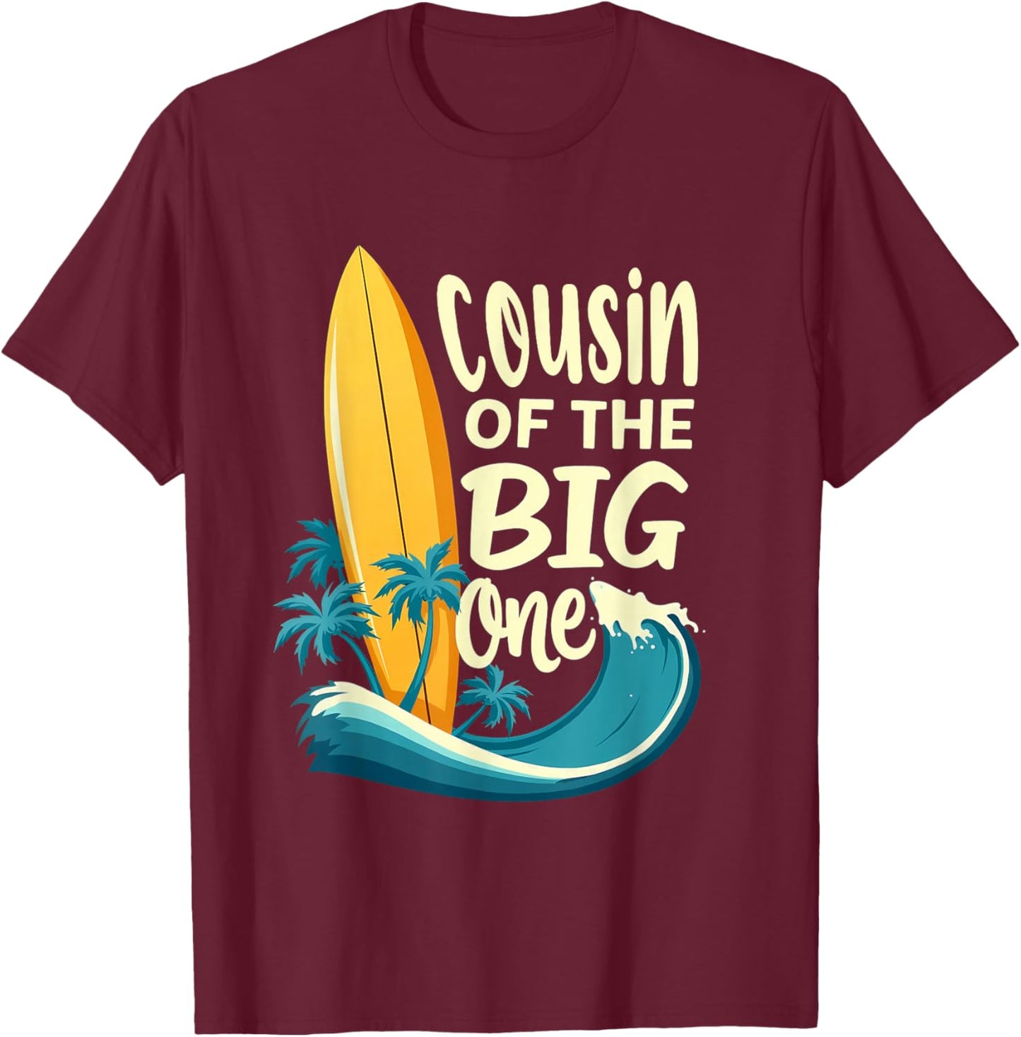 1st Birthday Surfer Cousin of The Big One Surfing T-Shirt - T-Shirt | Maroon