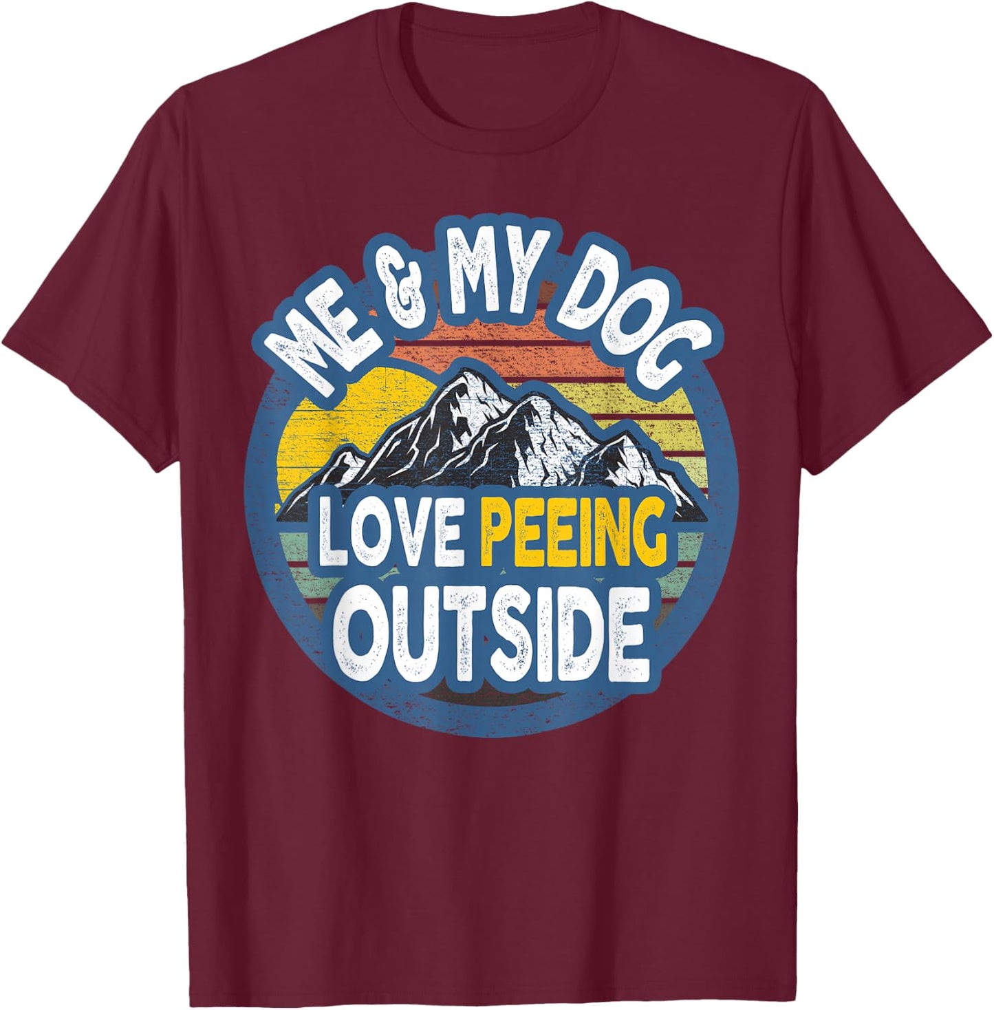 Me And My Dog - I Love Peeing Outside Vintage T-Shirt - T-Shirt | Maroon