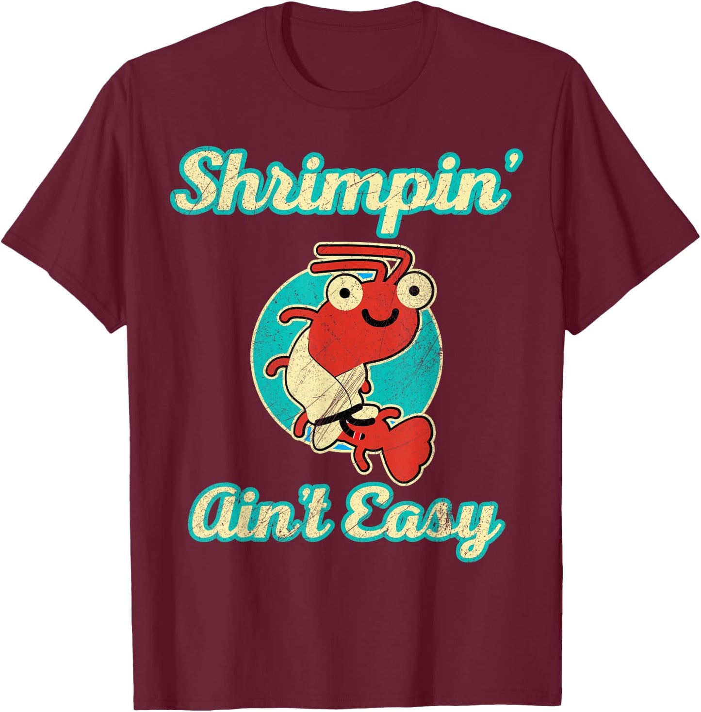 BJJ Shrimpin Aint Easy T-Shirt - T-Shirt | Maroon
