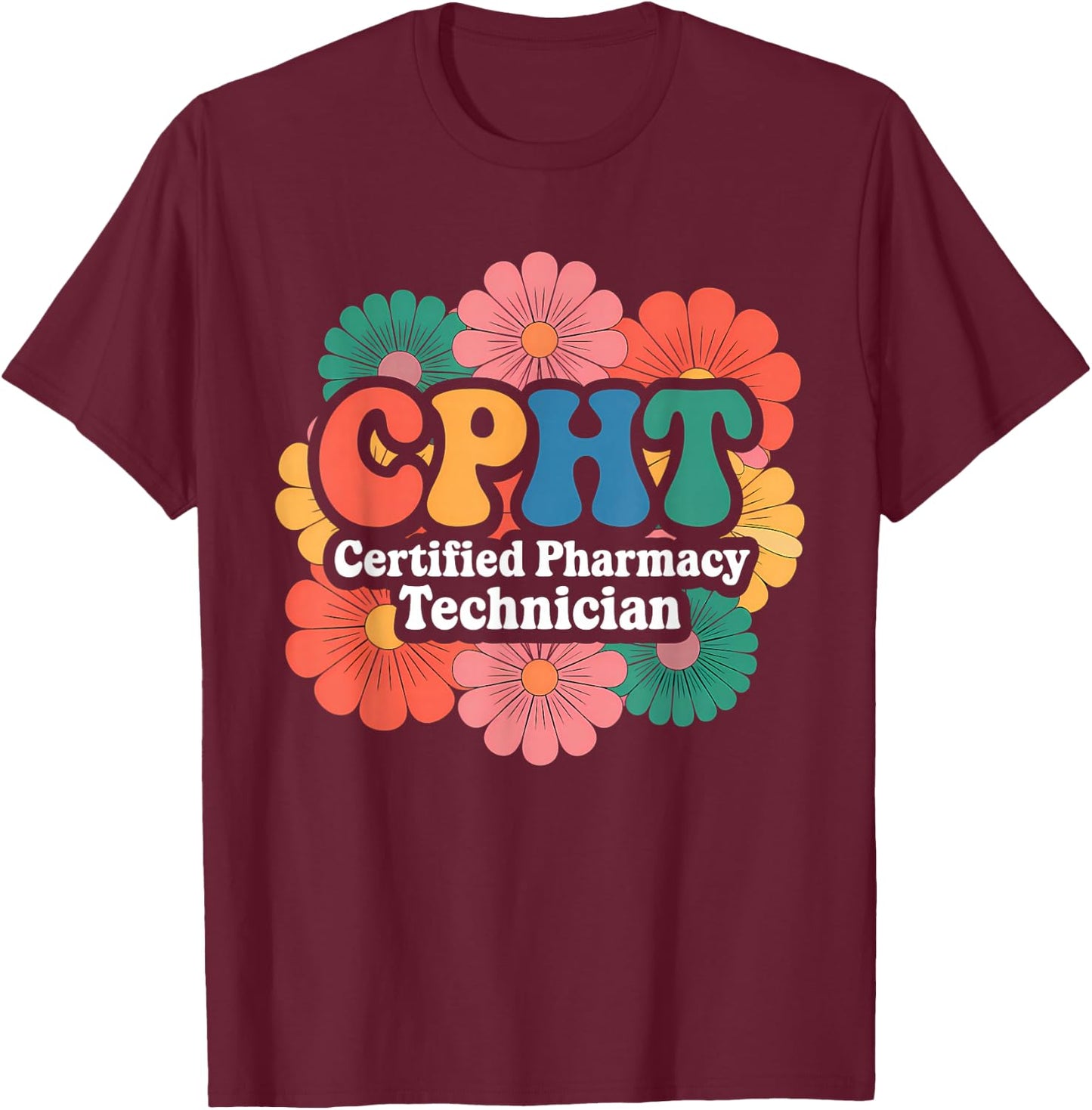 CPHT Certified Pharmacy Technician Floral Designs T-Shirt - T-Shirt | Maroon