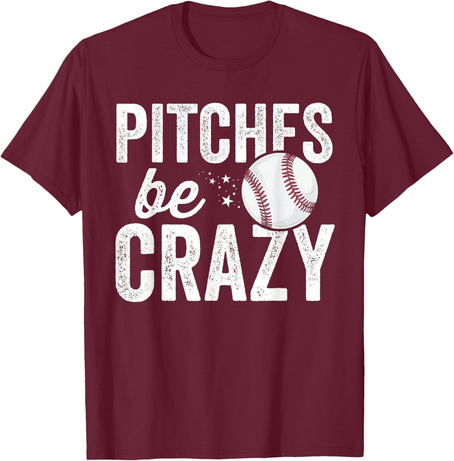 Pitches Be Crazy Adult Mom Mother T-Shirt - T-Shirt | Maroon