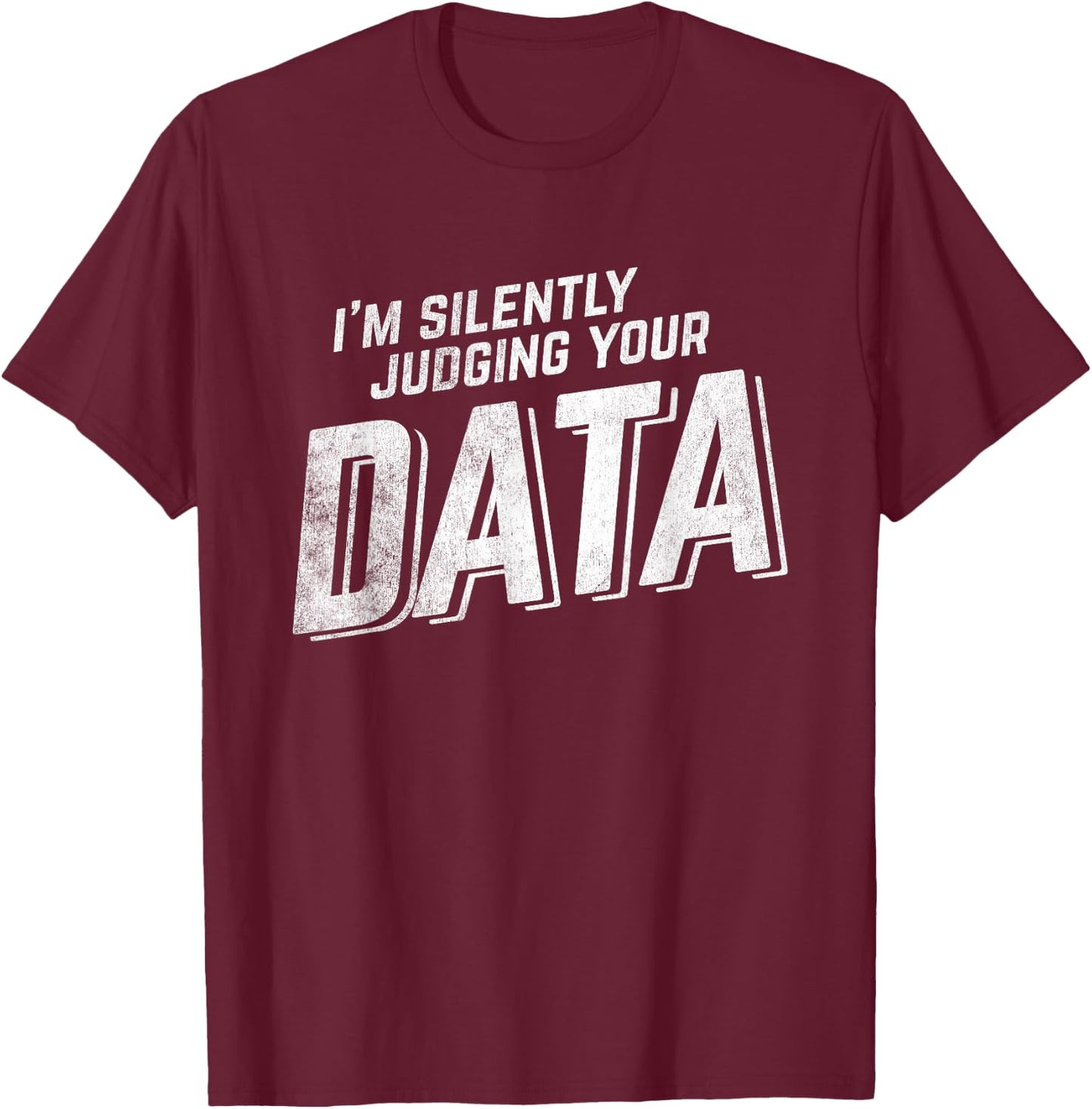 Judging Data Computer Data Science Data Science T-Shirt - T-Shirt | Maroon