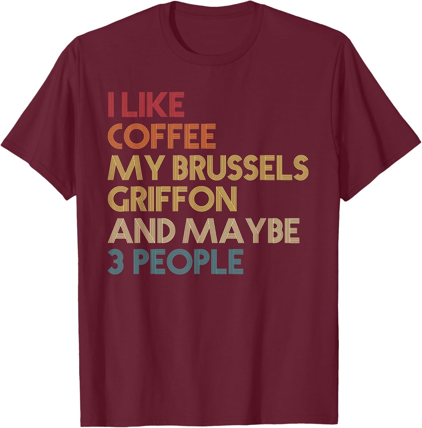 Brussels Griffon Dog Owner Quote Coffee Lovers Vintage Retro T-Shirt - T-Shirt | Maroon