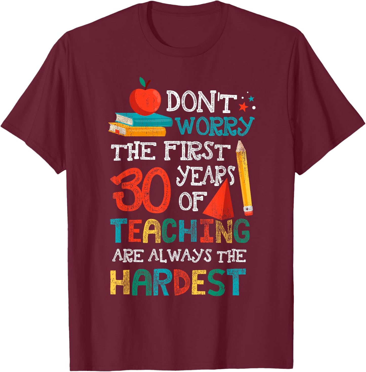 30 Years Of Teaching Funny Teacher 30th Anniversary Shirt Women T-Shirt - T-Shirt | Maroon