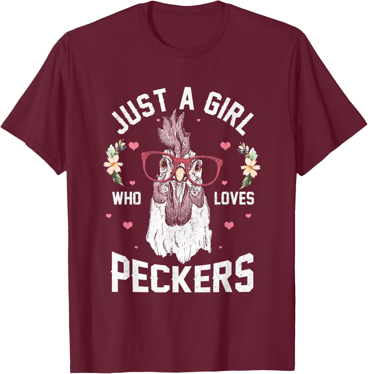 Just a Girl Who Loves Peckers! Funny Chicken T-Shirt - T-Shirt | Maroon