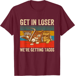 Get in Loser We're Getting Tacos Funny Cute Cats Vintage T-Shirt - T-Shirt | Maroon