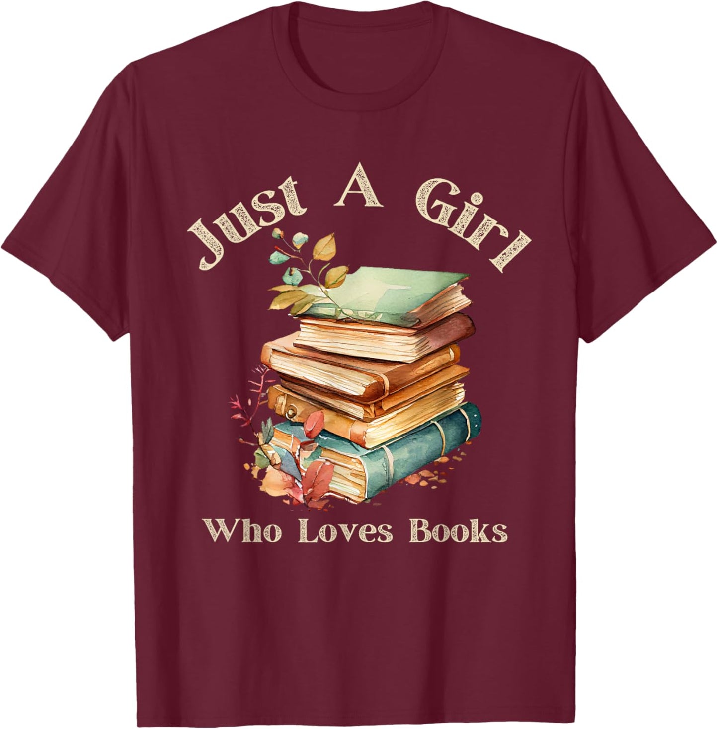 Retro Vintage Funny Quote Book Just a Girl Who Loves Books T-Shirt - T-Shirt | Maroon