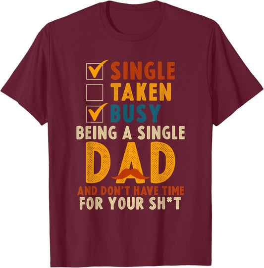 Single Taken Busy Being A Single Dad Badass Single Dad T-Shirt - T-Shirt | Maroon